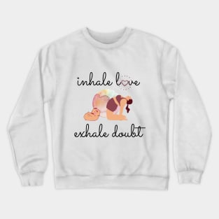 Inhale the Love, Exhale the Doubt Crewneck Sweatshirt